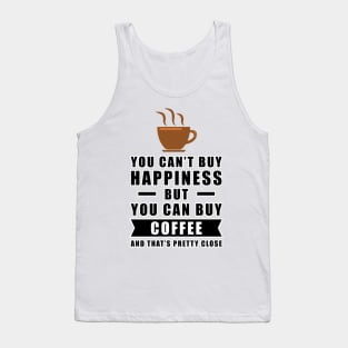 You can't buy happiness but you can buy Coffee Tank Top